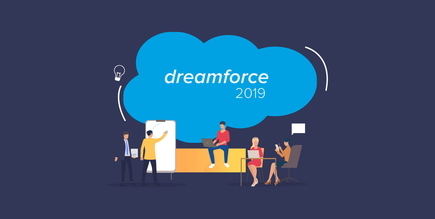 ALL YOU NEED TO KNOW ABOUT DREAMFORCE 2019 ALL YOU NEED TO KNOW ABOUT DREAMFORCE 2019