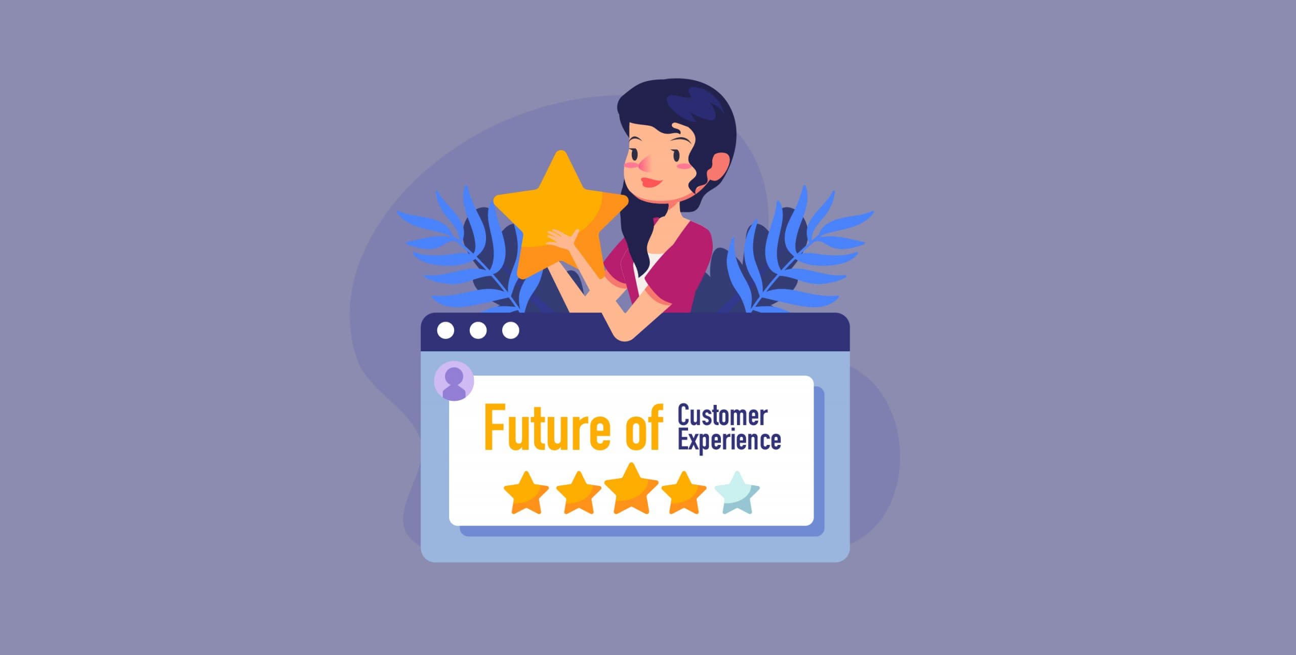 The Future Of Customer Experience: 7 Trends That Will Define It The Future Of Customer Experience: 7 Trends That Will Define It