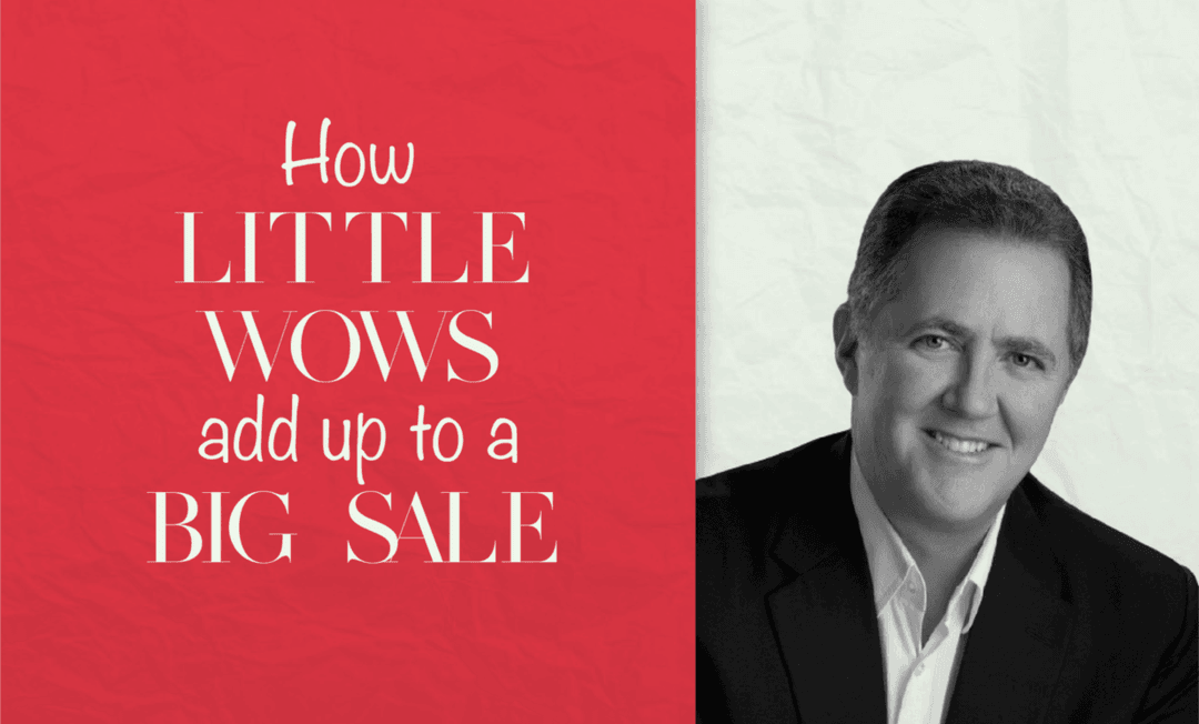 How Little Wows Add Up to a Big Sale How Little Wows Add Up to a Big Sale
