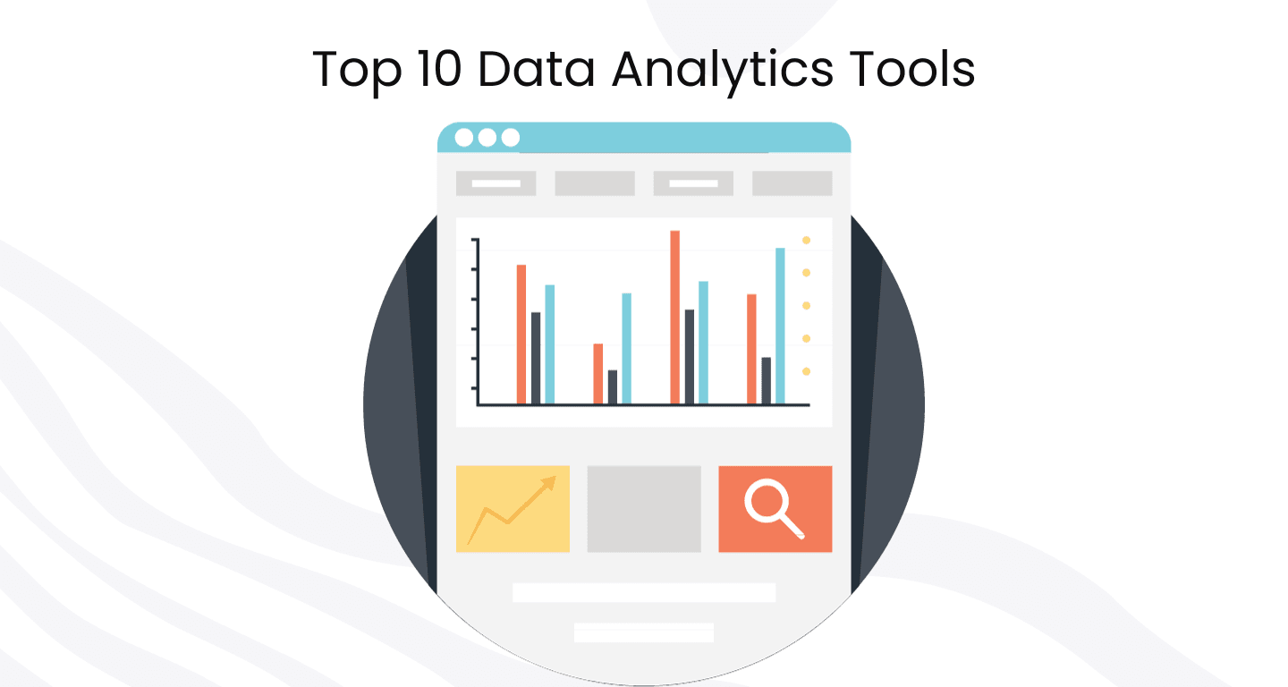 Top 10 Data Analytics Tools: Insights with Advanced Analytical Solutions Top 10 Data Analytics Tools: Insights with Advanced Analytical Solutions